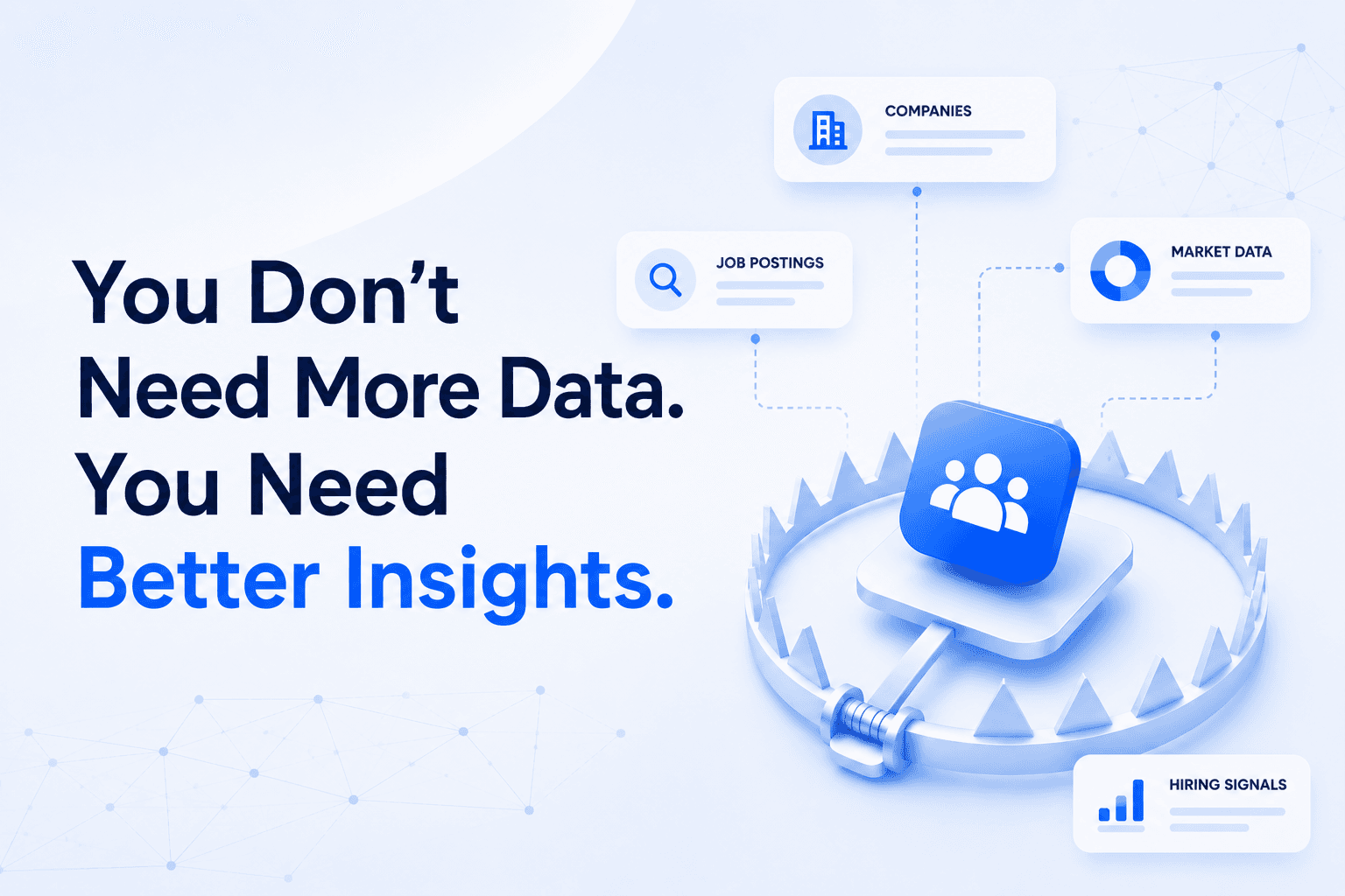 You Don't Need More Data. You Need Better Insights.