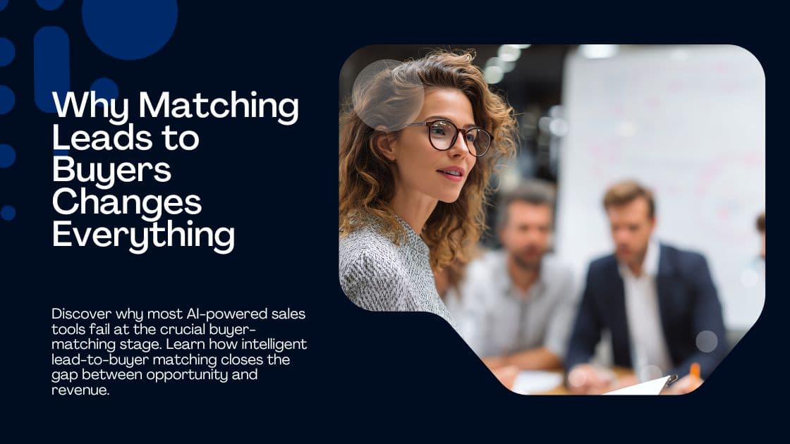 The Last-Mile Problem: Why Matching Leads to Buyers Changes Everything in Sales Automation