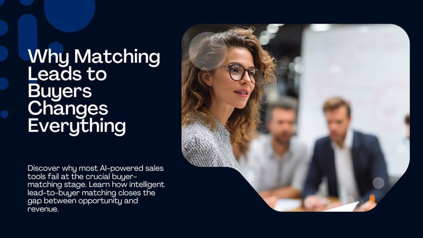 The Last-Mile Problem: Why Matching Leads to Buyers Changes Everything in Sales Automation